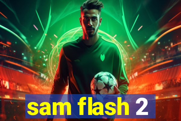 sam flash 2